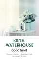 Book cover of: Good Grief. By: Keith Waterhouse