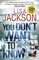 Book cover of: You Don't Want to Know. By: Lisa Jackson