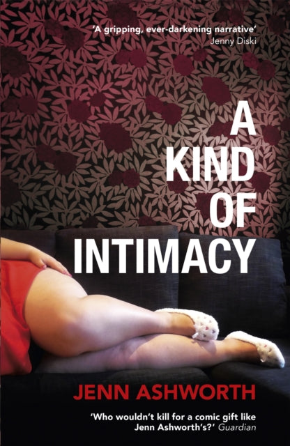 Book cover of: Kind of Intimacy. By: Jenn Ashworth