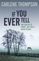 Book cover of: If You Ever Tell. By: Carlene Thompson
