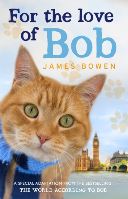 Book cover of: For the Love of Bob. By: James Bowen - undifferentiated