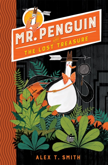 Mr Penguin and the Lost Treasure, Book 1 9781444932072 Alex T. Smith