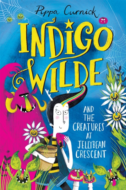 Indigo Wilde and the Creatures at Jellybean Crescent, Book 1 9781444948820 Pippa Curnick