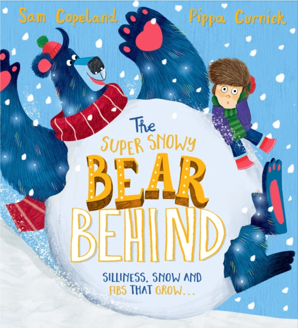 The Super Snowy Bear Behind, A larger-than-life story about telling the truth 9781444965674 Sam Copeland