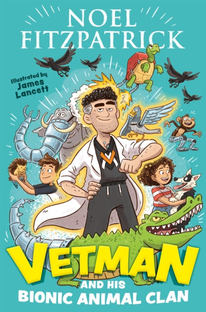 Book cover of: Vetman and his Bionic Animal Clan. By: Noel Fitzpatrick