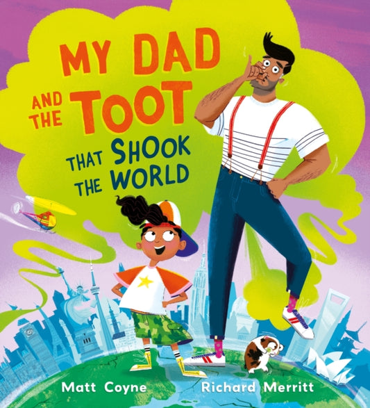 Book cover of: My Dad and the Toot that Shook the World. By: Matt Coyne