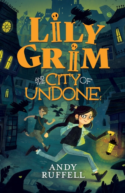 Book cover of: Lily Grim and The City of Undone. By: Andy Ruffell