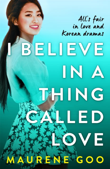 Book cover of: I Believe In A Thing Called Love. By: Maurene Goo
