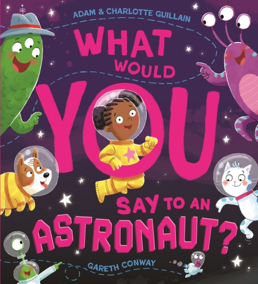 What Would You Say to an Astronaut? 9781444970661 Adam Guillain