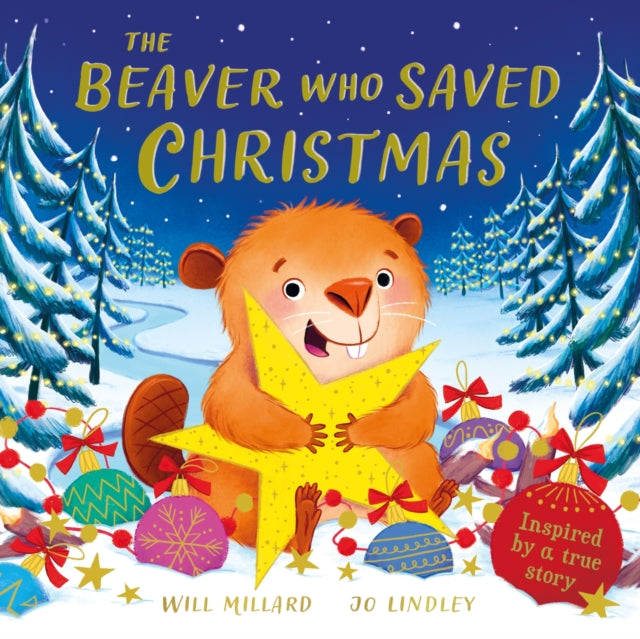Book cover of: Beaver Who Saved Christmas. By: Will Millard
