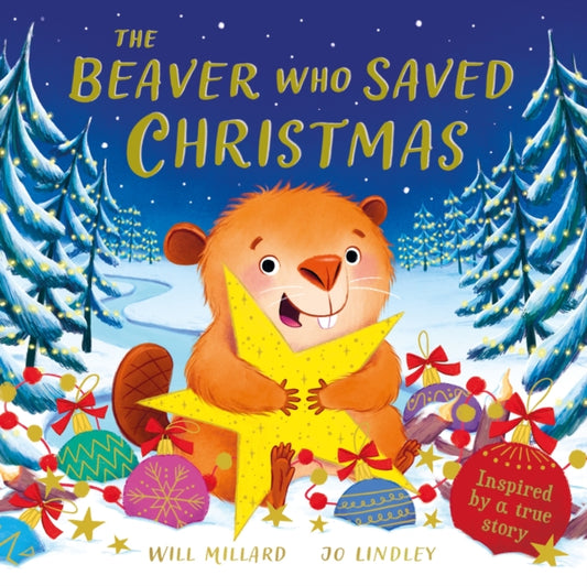 Book cover of: Beaver Who Saved Christmas. By: Will Millard