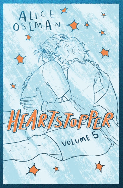 Heartstopper Volume 5, INSTANT NUMBER ONE BESTSELLER - the graphic novel series now on Netflix! 9781444979978 Alice Oseman