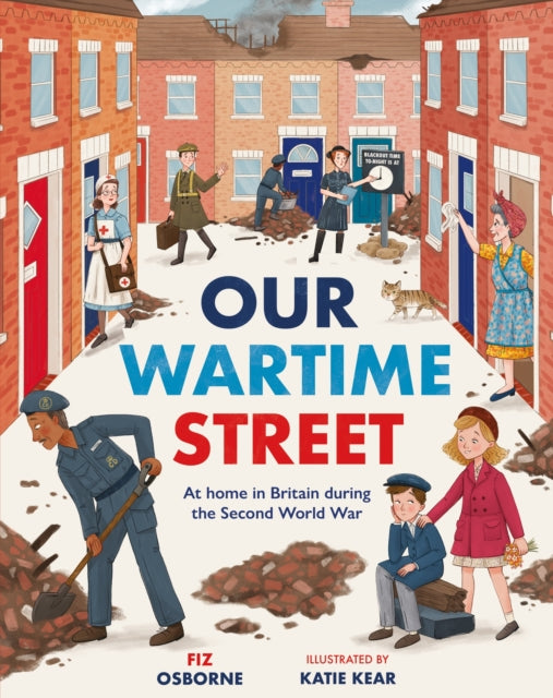 Our Wartime Street, At home in Britain during the Second World War 9781444981360 Katie Kear