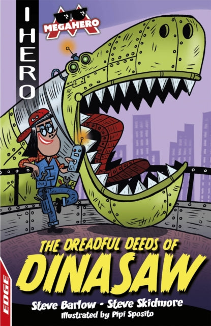 Book cover of: EDGE: I HERO: Megahero: The Dreadful Deeds of DinaSaw. By: Steve Barlow