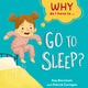 Book cover of: Why Do I Have To ...: Go to Sleep?. By: Kay Barnham