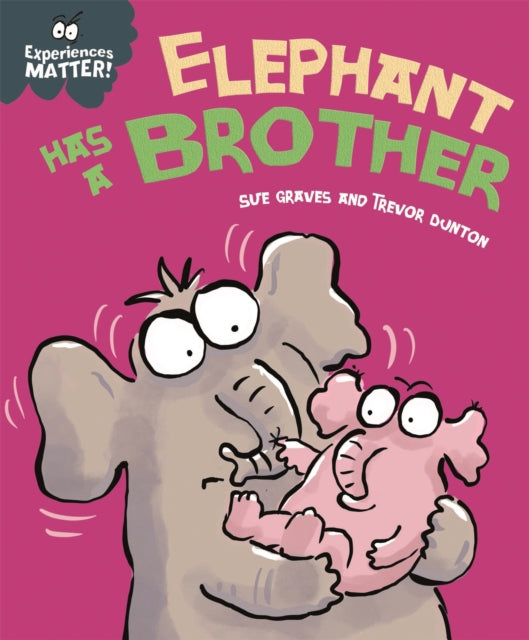 Book cover of: Experiences Matter: Elephant Has a Brother. By: Sue Graves