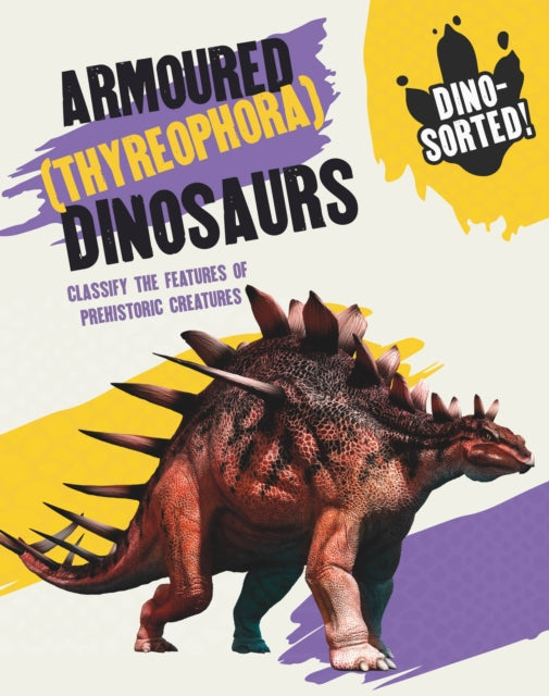 Book cover of: Dino-sorted!: Armoured (Thyreophora) Dinosaurs. By: Sonya Newland