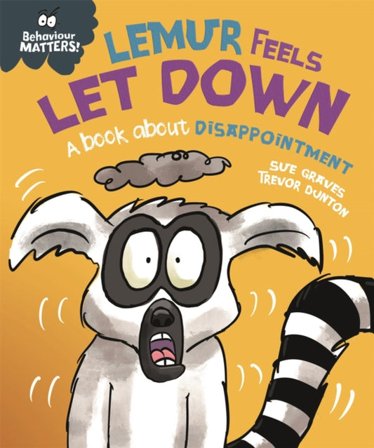Book cover of: Behaviour Matters: Lemur Feels Let Down - A book about disappointment. By: Sue Graves