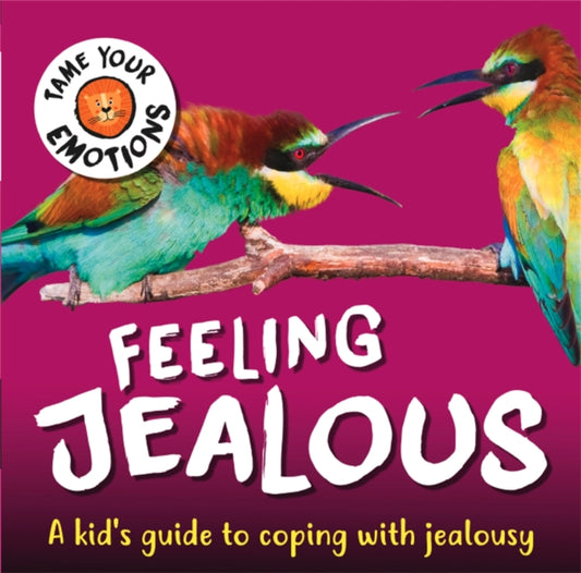 Book cover of: Tame Your Emotions: Feeling Jealous. By: Susie Williams