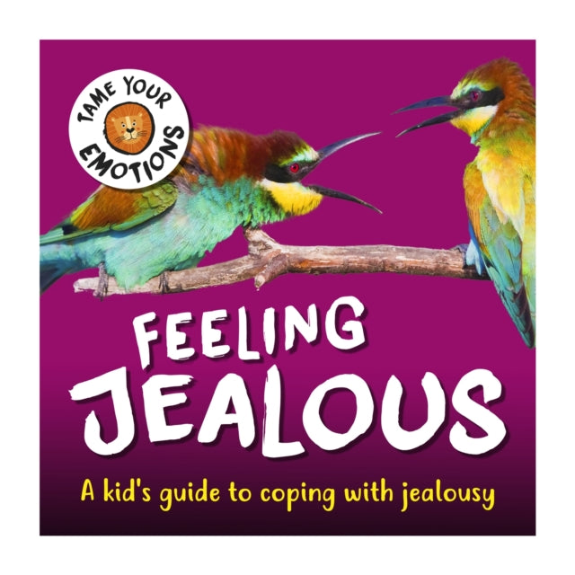 Book cover of: Tame Your Emotions: Feeling Jealous. By: Susie Williams