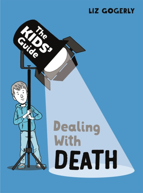 Book cover of: Kids' Guide: Dealing with Death. By: Liz Gogerly