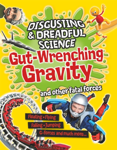 Book cover of: Disgusting and Dreadful Science: Gut-wrenching Gravity and Other Fatal Forces. By: Franklin Watts