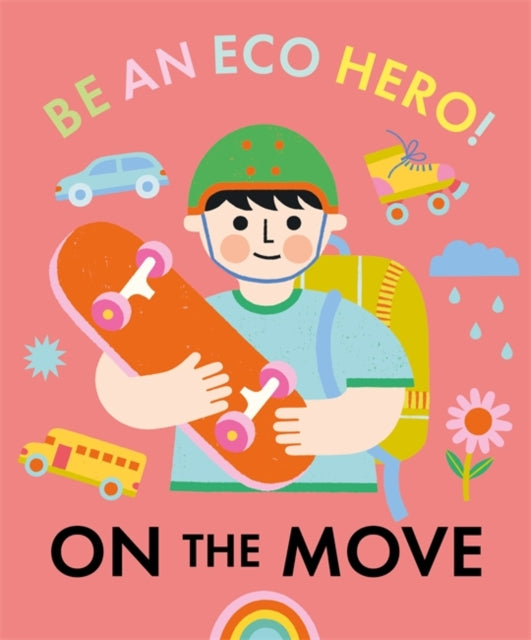 Book cover of: Be an Eco Hero!: On the Move. By: Florence Urquhart