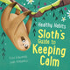 Book cover of: Healthy Habits: Sloth's Guide to Keeping Calm. By: Lisa Edwards