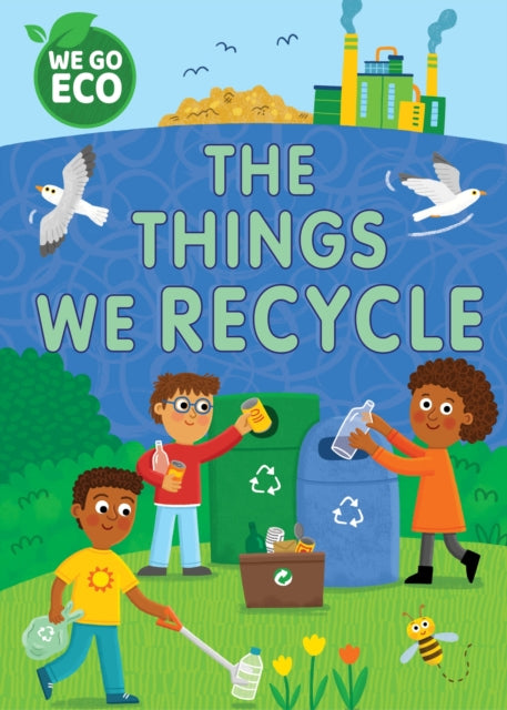 Book cover of: WE GO ECO: The Things We Recycle. By: Katie Woolley
