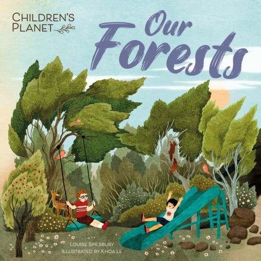 Book cover of: Children's Planet: Our Forests. By: Louise Spilsbury