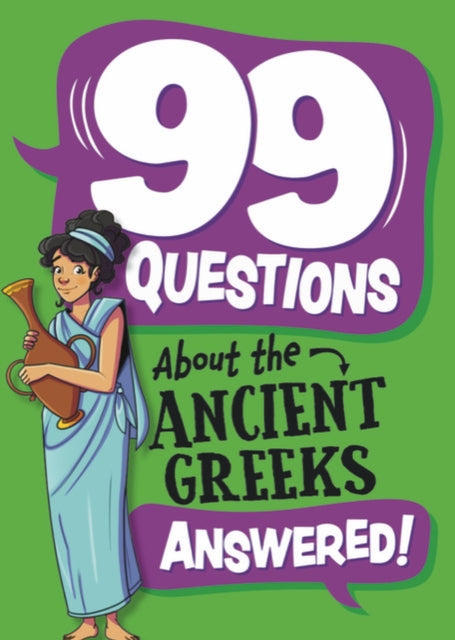 Book cover of: 99 Questions About: The Ancient Greeks
