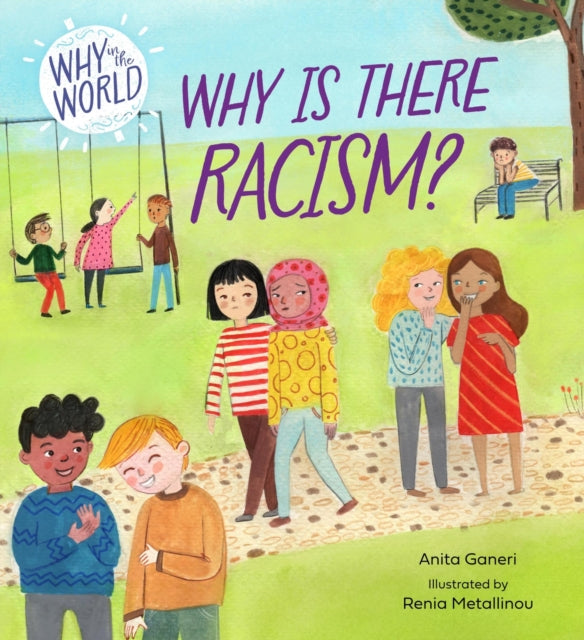 Book cover of: Why in the World: Why is there Racism?. By: Anita Ganeri