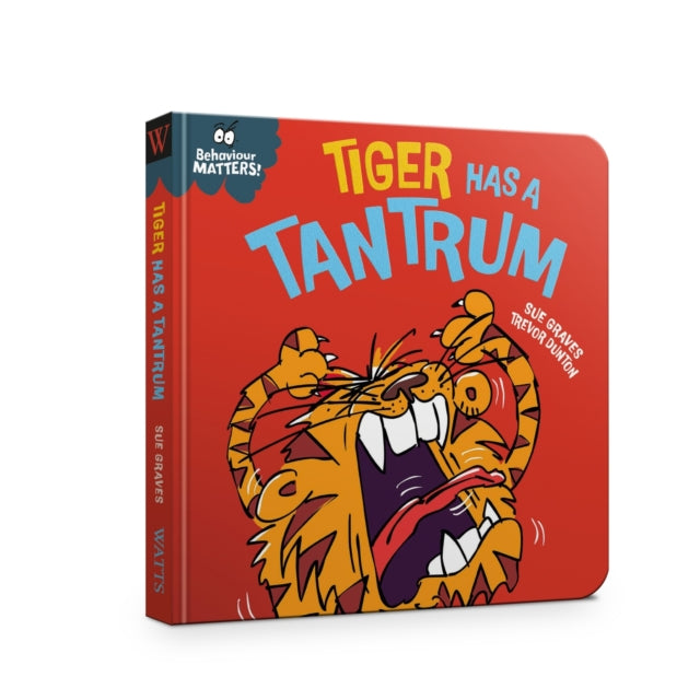 Book cover of: Behaviour Matters: Tiger Has a Tantrum - A book about feeling angry
