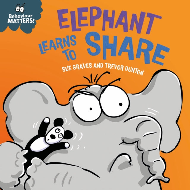 Book cover of: Behaviour Matters: Elephant Learns to Share - A book about sharing. By: Sue Graves