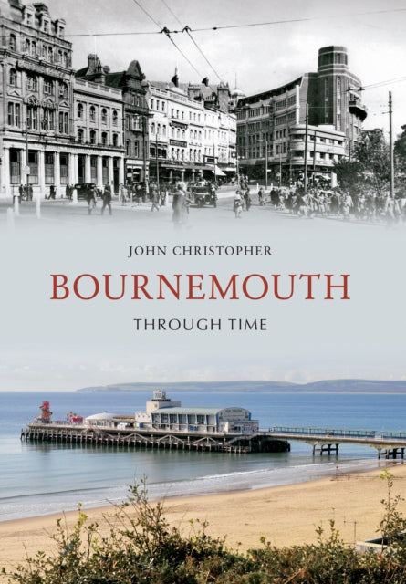 Book cover of: Bournemouth Through Time