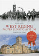 Book cover of: West Riding Pauper Lunatic Asylum Through Time
