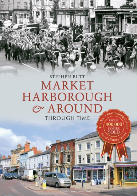 Book cover of: Market Harborough & Around Through Time. By: Stephen Butt