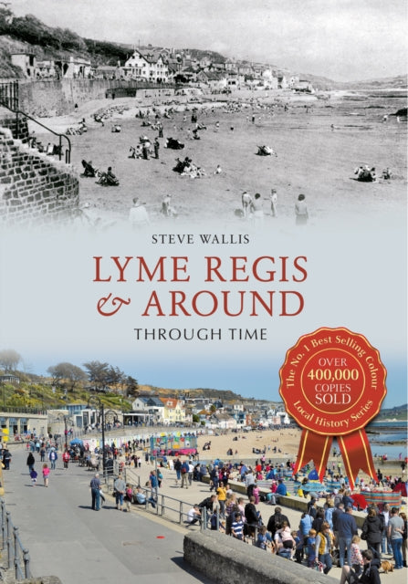 Book cover of: Lyme Regis & Around Through Time. By: Steve Wallis