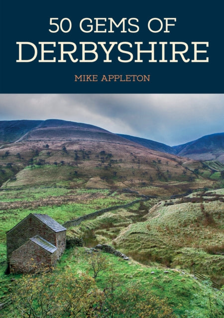 Book cover of: 50 Gems of Derbyshire. By: Mike Appleton