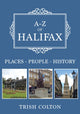 Book cover of: A-Z of Halifax. By: Trish Colton