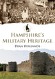 Book cover of: Hampshire's Military Heritage. By: Dean Hollands