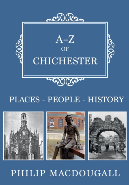 Book cover of: A-Z of Chichester. By: Philip MacDougall