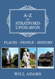 Book cover of: A-Z of Stratford-upon-Avon. By: Will Adams