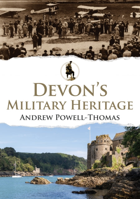 Book cover of: Devon's Military Heritage. By: Andrew Powell-Thomas