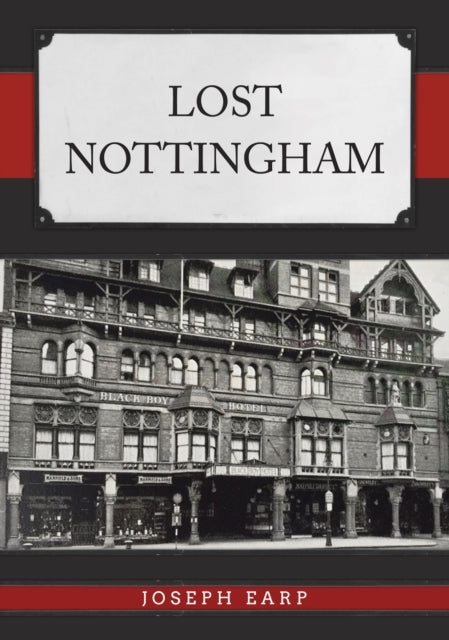 Book cover of: Lost Nottingham. By: Joseph Earp