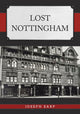 Book cover of: Lost Nottingham. By: Joseph Earp