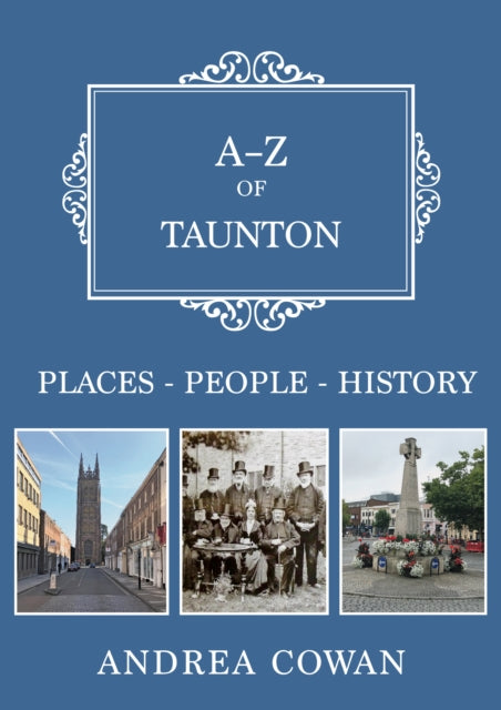 Book cover of: A-Z of Taunton. By: Andrea Cowan