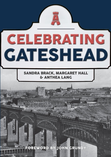 Book cover of: Celebrating Gateshead. By: Sandra Brack