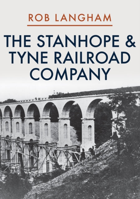 Book cover of: Stanhope & Tyne Railroad Company. By: Rob Langham