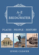 Book cover of: A-Z of Bridgwater. By: Lynne Cleaver